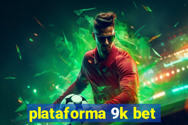 plataforma 9k bet